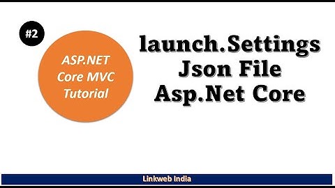 launchsettings.json in Asp.Net Core | Asp.Net Core tutorial