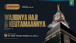Kajian Kitab Riyadhus Shalihin  - Wajibnya Haji dan Keutamaannya Bag. 2