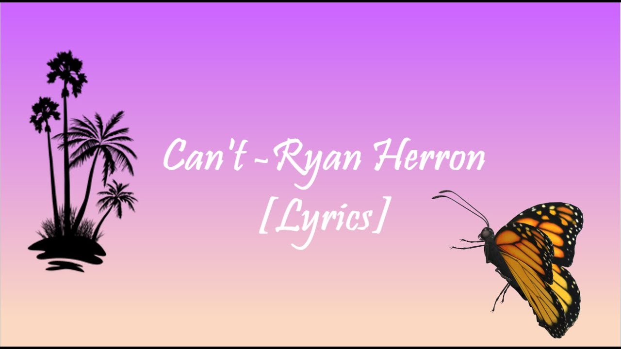 Can't by Ryan Herron [Lyrics]