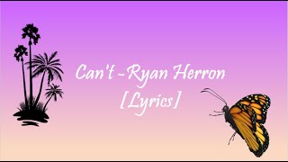 Can&#39;t by Ryan Herron [Lyrics]