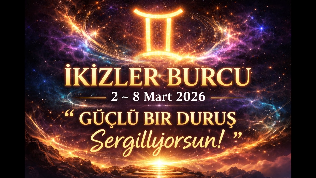 🔮 İKİZLER BURCU ♊ 2 – 8 Mart 2026  ✨ “GÜÇLÜ BİR DURUŞ SERGİLİYORSUN!”
