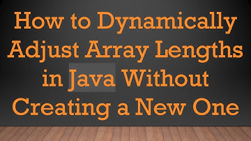 How to Dynamically Adjust Array Lengths in Java Without Creating a New One