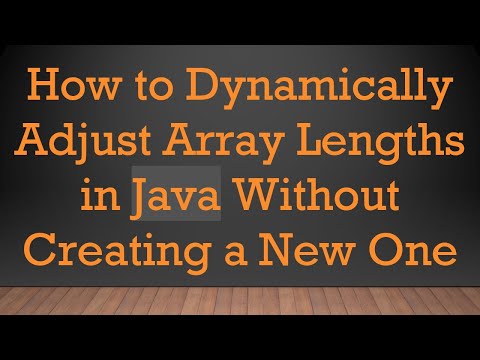 How to Dynamically Adjust Array Lengths in Java Without Creating a New One