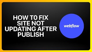 Famous How To Fix Webflow Site Not Updating After Publish ! Tutorial Wealth