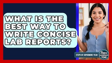 What Is The Best Way To Write Concise Lab Reports? - Steps to Sophomore Year