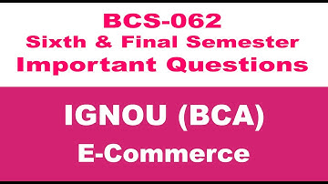[IGNOU] [BCA] [BCS-062] [Previous Year Question Paper] [E-Commerce] [Study Material] [BCS 062 Notes]