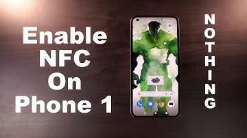 How To Enable NFC On Nothing Phone 1