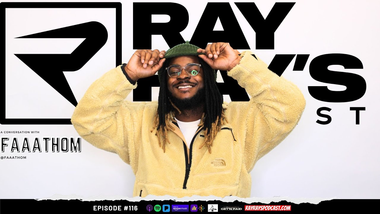 Ray Ray’s Podcast Episode 116 “Faaathom” Full Episode Ray Ray’s Podcast Episode 116 “Faaathom” Full Episode