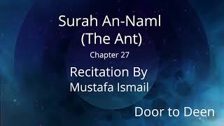 Surah An-Naml (The Ant) Mustafa Ismail  Quran Recitation