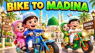 The Bike to Madinah | Islamic Kids Nasheed | Bismillah & Allahu Akbar Rhymes for Muslim Children