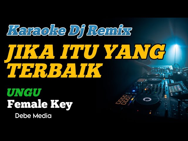 Karaoke Jika Itu Yang Terbaik Nada Wanita DJ Remix Debe Media class=