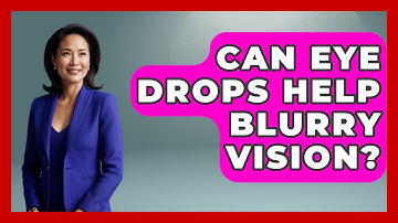 Can Eye Drops Help Blurry Vision? - Optometry Knowledge Base