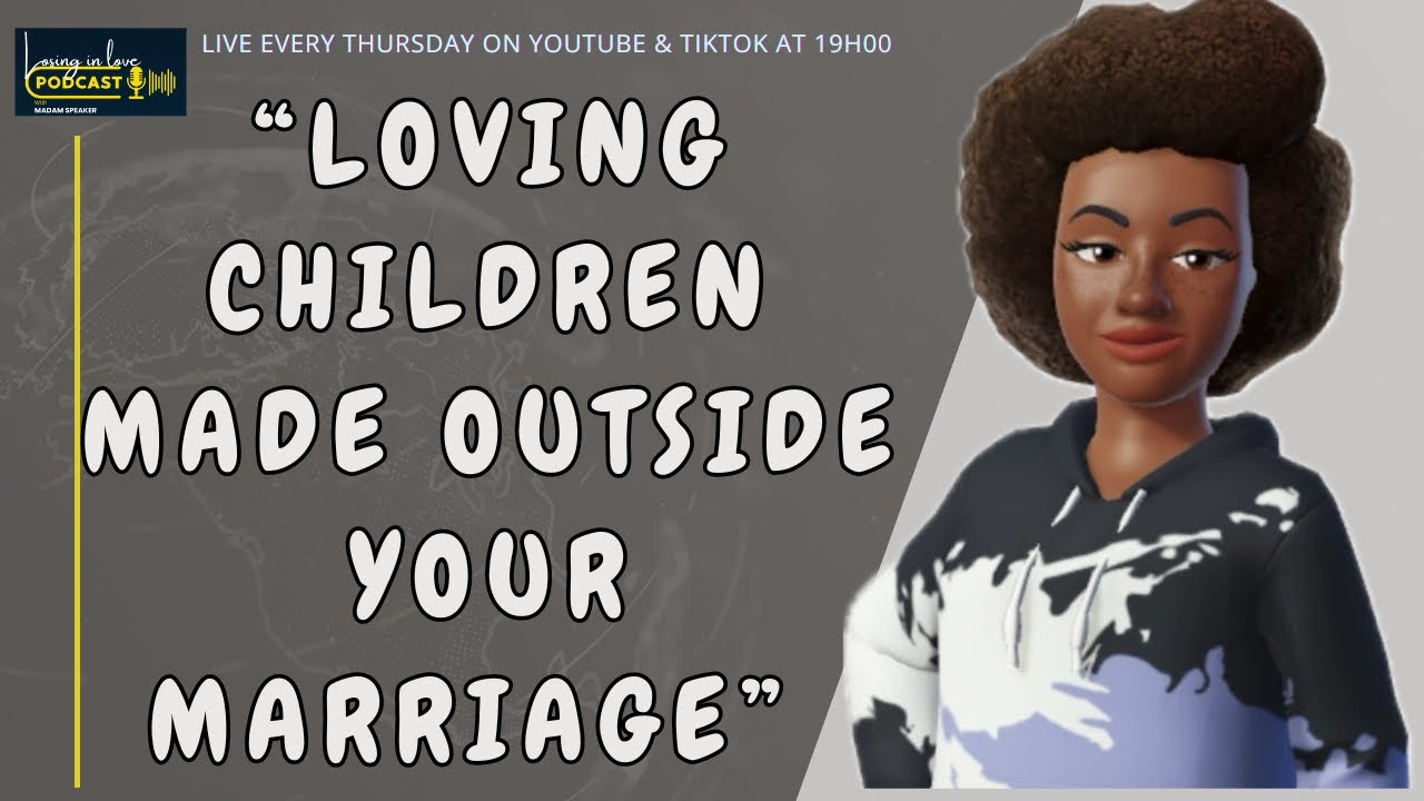 Should you love the innocent children that your husband/wife made outside of your marriage?