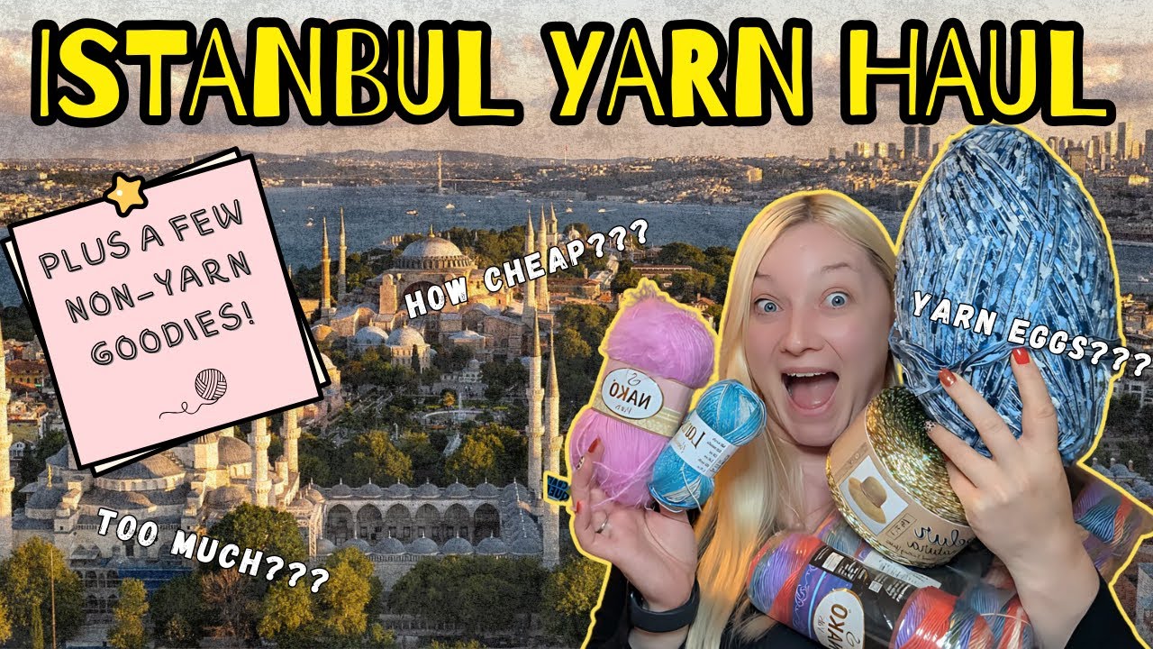 Huge Istanbul Turkey Yarn Haul🧶 | Cheap Yarn + Best Shops!
