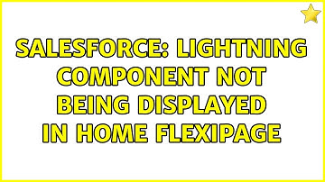 Salesforce: Lightning component not being displayed in home flexipage