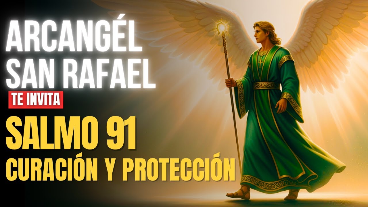 🕊️ Salmo 91 – San Rafael Arcángel: Curación y Protección Divina - YouTube