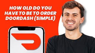 How Old Do You Have to Be to Order DoorDash (Simple)