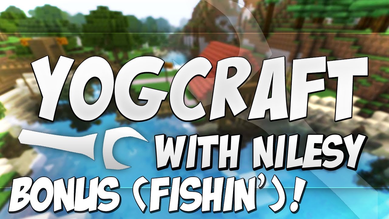Minecraft: Yogcraft Bonus: Fishing to the Limit with Nilesy!