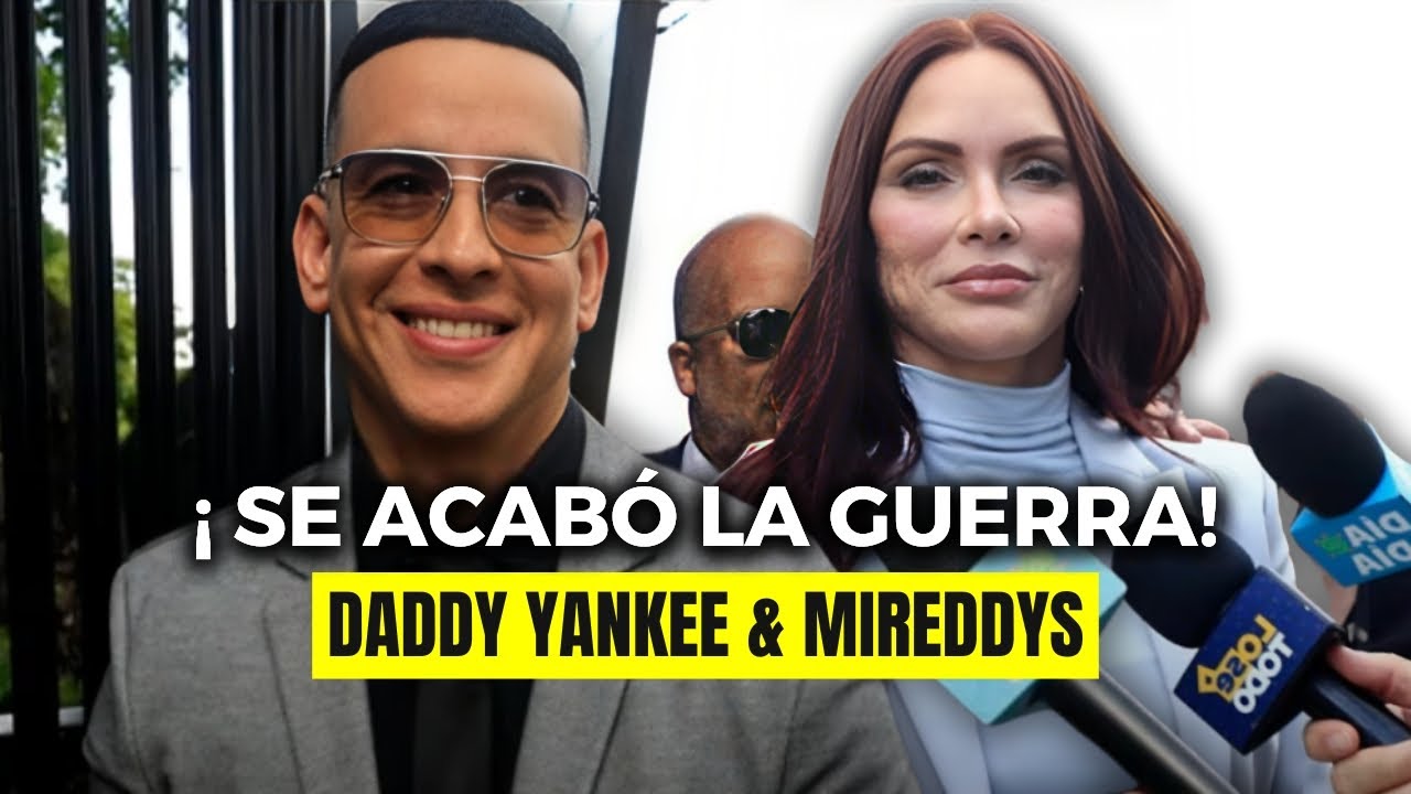 Daddy Yankee y Mireddys FIRMAN la PAZ en el TRIBUNAL