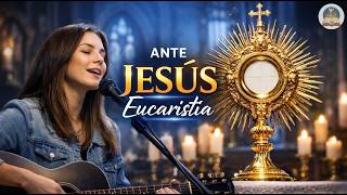 Ante Jesús Eucaristía 🙏 Cantos de Adoración Profunda en Su Presencia | Música Católica para Orar