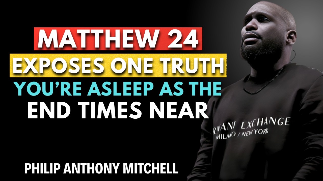 Philip Anthony Mitchell SERMONS - Matthew 24 Exposes One Truth: You’re Asleep as the End Times Near.