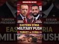 Turkey and Syria Launch Military Push in Eastern Syria