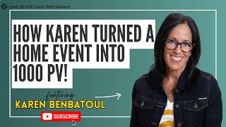 Details HOW KAREN TURNED A HOME EVENT INTO ~1,000 PV! | Fred Duff, Lisa & Mike Guidry, & Karen Benbatoul Update
