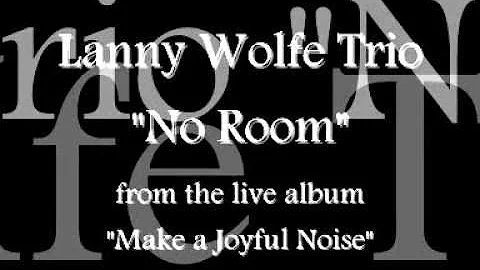 Lanny Wolfe Trio- No Room