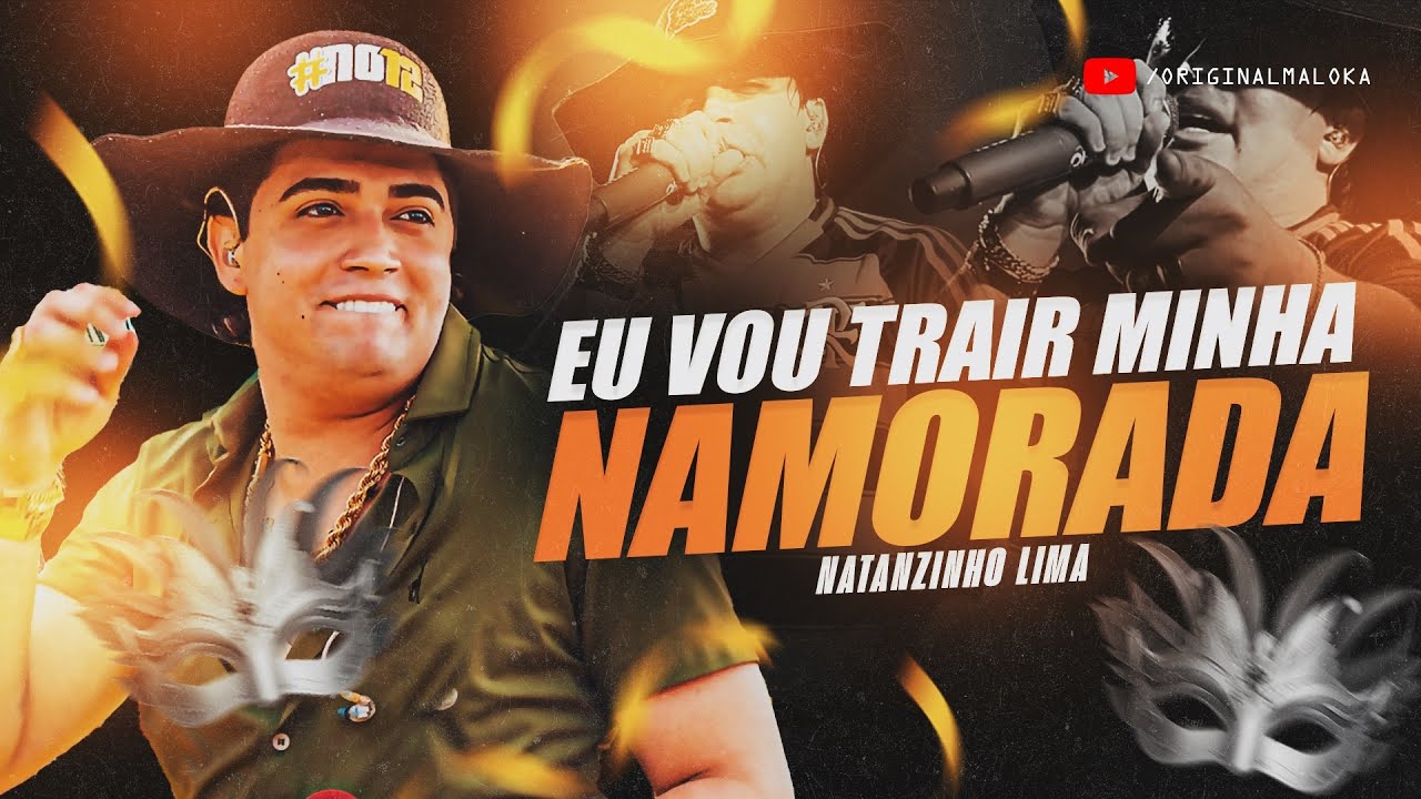 EU VOU TRAIR MINHA NAMORADA - Natanzinho Lima 