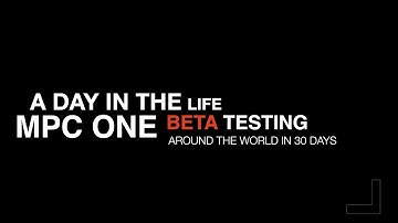 A Day in the life:Mpc One beta testing.Around the world in 30 days!