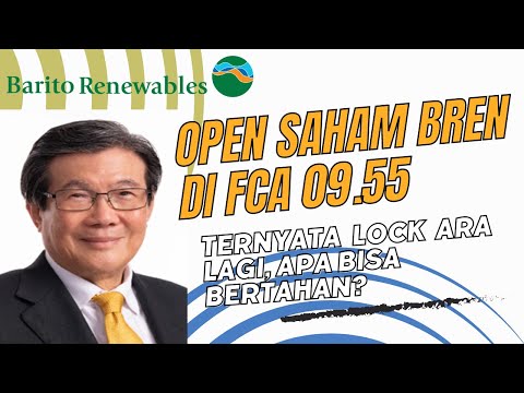 Bahas Saham BREN Open Market FCA 09.55 Ternyata Lock ARA Lagi, Apa Bisa Bertahan Penutupan?