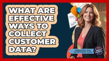 What Are Effective Ways To Collect Customer Data?