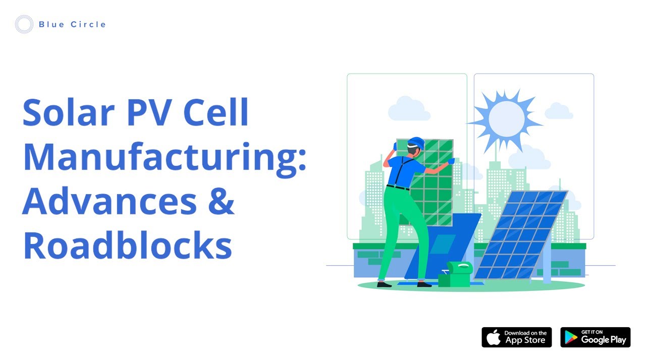 Solar PV Cell Manufacturing: Advances & Roadblocks