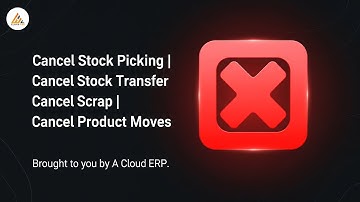 Cancel Stock Picking | Cancel Stock Transfer | Cancel Scrap | Cancel Product Moves