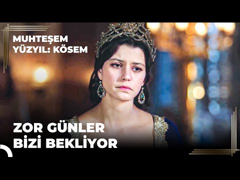 Nasıl Kösem Oldum? Acımızı Kalbimize Gömeceğiz 