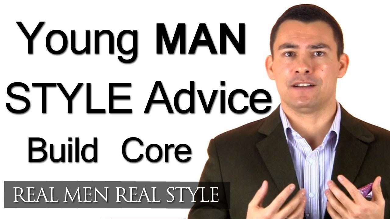 Young Man Style Advice - 4 Tips On Building Your Inner Core - Gentleman  Fashion Tips
