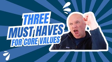 Three components to getting the most out of your core values.