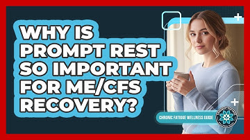 Why Is Prompt Rest So Important For ME/CFS Recovery?