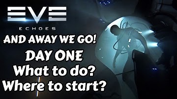 Day 1 - Game Launched - First Steps Guide | EVE Echoes