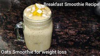 Oats Smoothie For Weight Loss - No Sugar - No Milk - Breakfast Smoothie Recipe | Oats Recipes