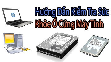 Hướng Dẫn Kiểm Tra Sức Khỏe Ổ Cứng Máy Tính