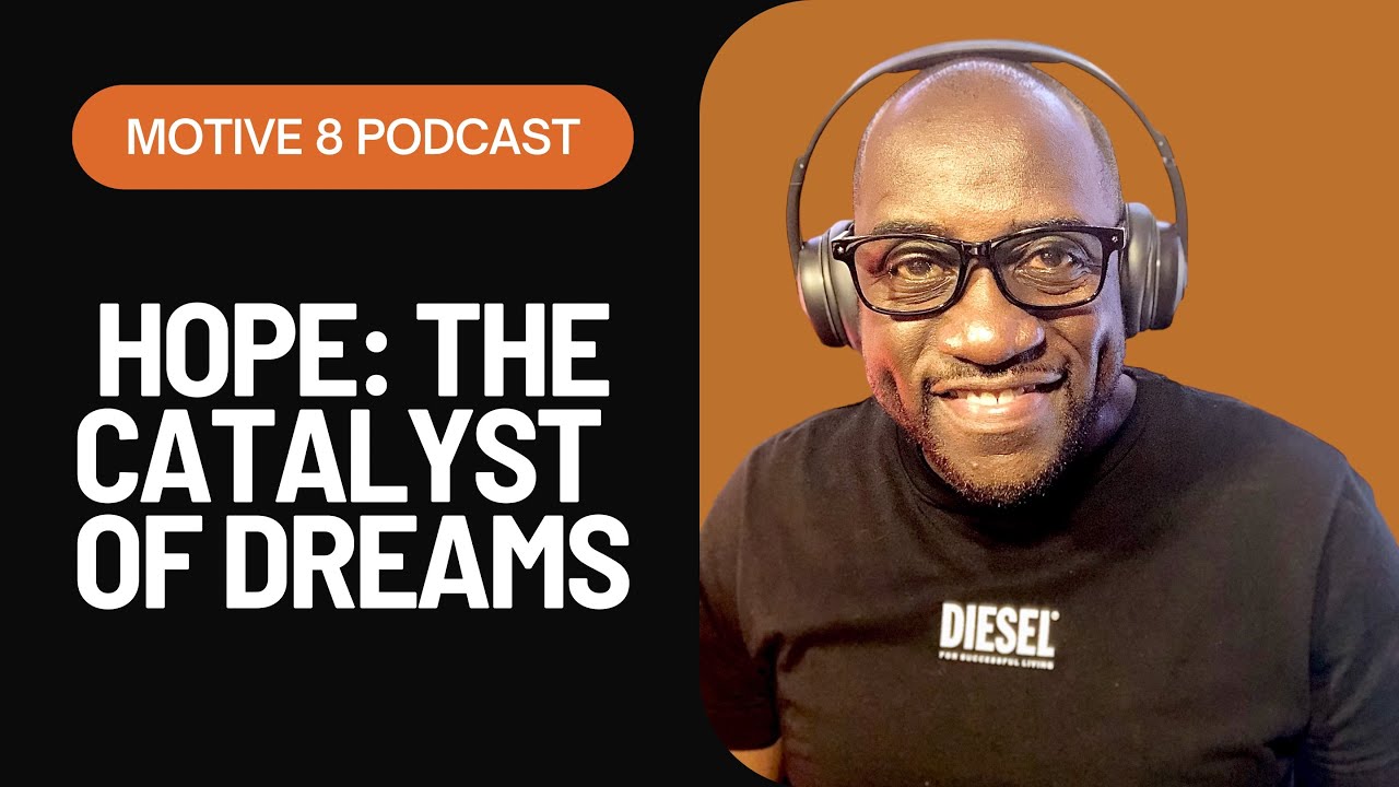 Hope: “The Catalyst of Dreams”. 