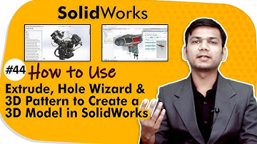 How to Use Extrude, Hole Wizard and 3D Pattern to Create a 3D Model in SolidWorks