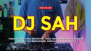 DJ SAH | SETIA AKHIR HAYAT DJ REMIX FULL BASS