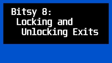 Bitsy 8: Actions: Locking and Unlocking Exits