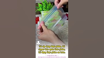 Túi zip đựng thực phẩm, túi zipper bảo quản thưc phẩm, túi đựng thực phẩm an toàn tiện dụng tái sử d
