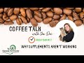 Why Supplements Aren&#39;t Working - Coffee Talk with the Doc