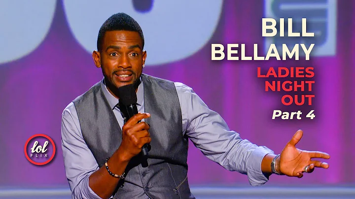 Bill Bellamy  Ladies Night Out  Part 4 | LOLflix