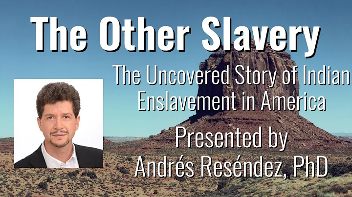 The Other Slavery - Presented by Andrs Resndez