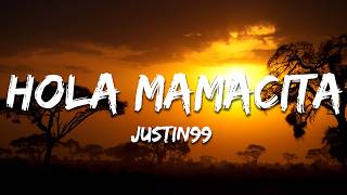 Justin99  Hola Mamacita